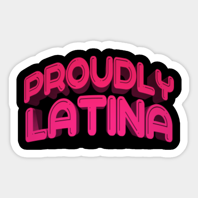 Latina proudly spanish quotes Spanish Sticker TeePublic